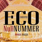Literatur: Der neue Roman von Umberto Eco „Nullnummer“