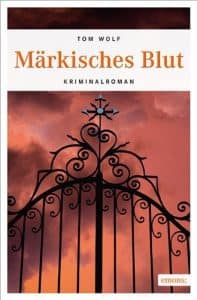 Krimi und Lesung: Tom Wolf „Märkisches Blut“