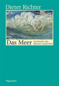 Literatur: Dieter Richter „Das Meer. Geschichte der ältestes Landschaft“
