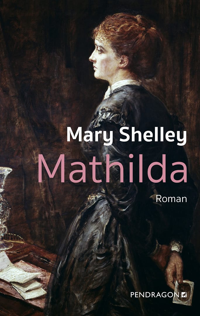 Mary Shelley Mathilda Pendragon Verlag