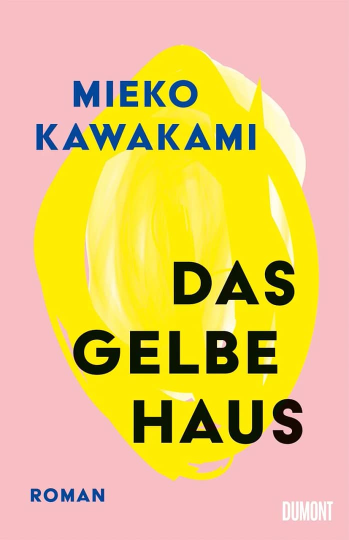 Das gelbe Haus Mieko Kawakami